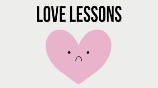 The Love Lessons We Never Learned