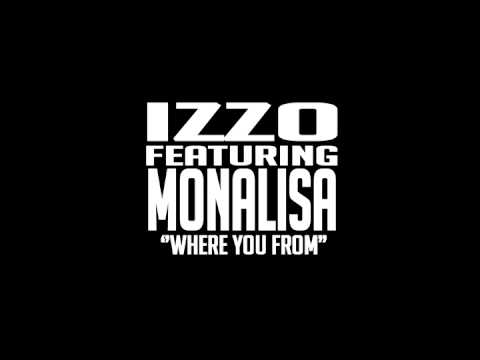 Izzo feat Monalisa //////// Where you from ?