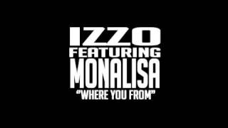 Izzo feat Monalisa //////// Where you from ?