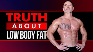 The TRUTH About Super Low Body Fat