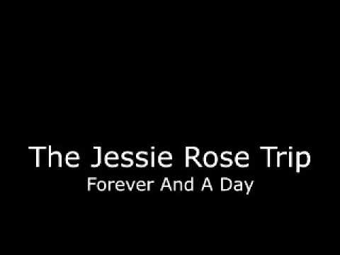 The Jessie Rose - Trip Forever And A Day