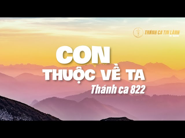 THÁNH CA 822 | CON THUỘC VỀ TA | KARAOKE THÁNH CA TIN LÀNH
