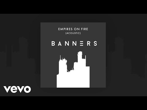 BANNERS - Empires On Fire (Acoustic / Audio)