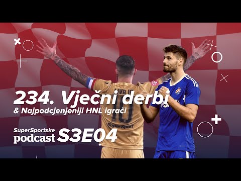 SuperSportske podcast S3E04 - Vječni derbi & Najpodcjenjeniji HNL igrači