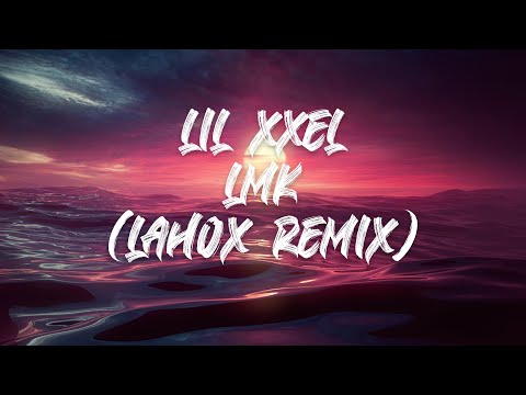 Lil XXEL - LMK (Lahox Remix)
