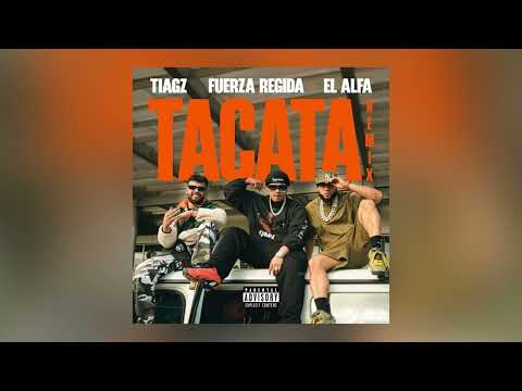 Tacata (Remix) - Tiagz, Fuerza Regida, & El Alfa
