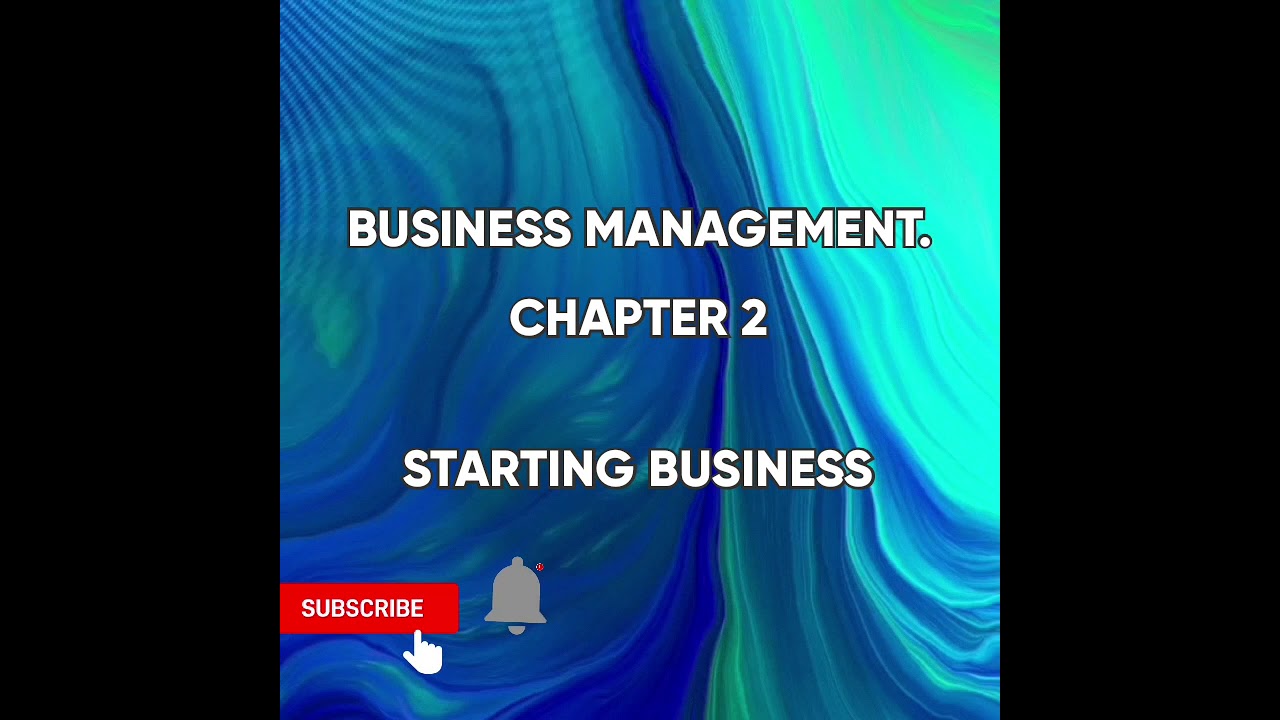 BUSINESS MANAGEMENT, CHAPTER 2, STARTING BUSINESS.