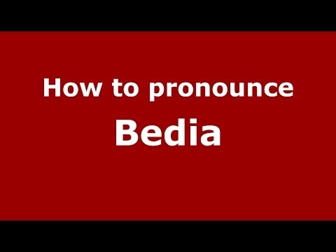 How to pronounce Bedia