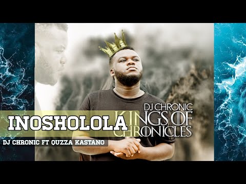 DJ Chronic ft Quzza Kastano - INOSHOLOLA (Official Audio)