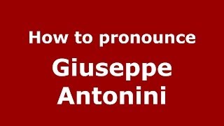 How to pronounce Giuseppe Antonini