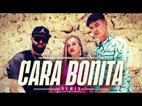 DANI MDR, BARROSO, LORENA SANTOS  -  CARA BONITA REMIX