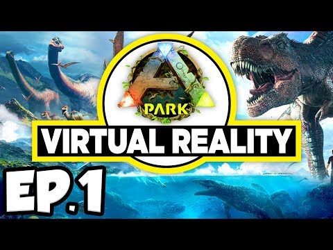 ARK Park VR Ep.1 - JURASSIC WORLD THEME PARK DINOSAURS IN VIRTUAL REALITY!!! (Gameplay / Let's Play) - YouTube