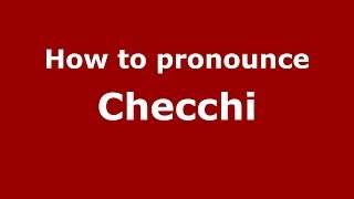 How to pronounce Checchi