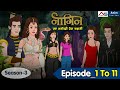 Naagin 3_Episode 1 To 11 | Love Stories | Hindi Kahani | Bedtime Story | Anim Stories