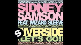 Sidney Samson ft Wizard Sleeve - Riverside (Let&#39;s Go) - Clean Radio Edit