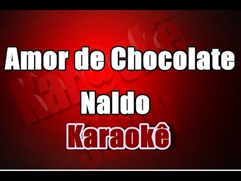 Amor de Chocolate  - Naldo - Karaokê