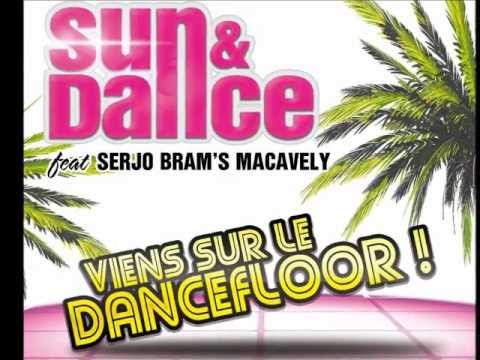 SUN & DANCE  feat Serjo Bram's Macavely : Viens sur le Dancefloor ! .wmv