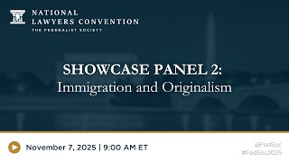Click to play: Showcase Panel 2: Immigration and Originalism