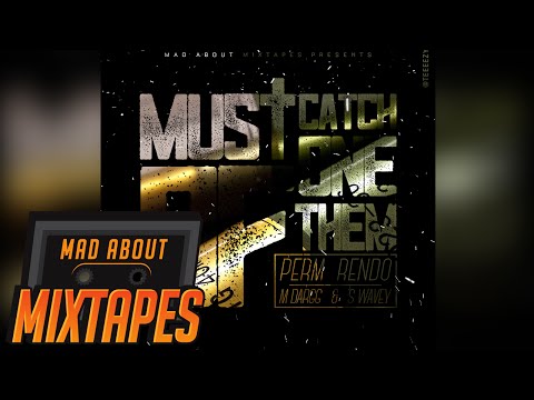 Perm, Rendo, M Dargg, S Wavey - Must Catch One of Them #MadExclusive | Mixtape Madness