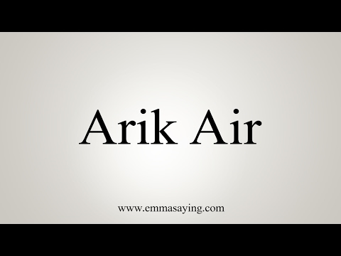 How to Pronounce Arik Air