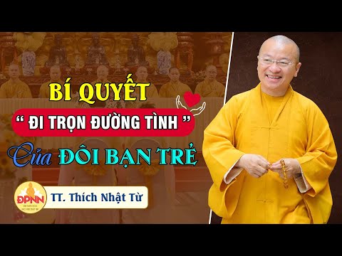 Bí quyết &amp;quot;Đi trọn đường tình&amp;quot; của đôi bạn trẻ - TT. Thích Nhật Từ