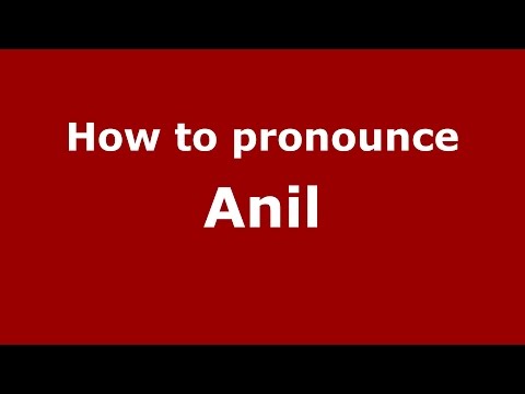How to pronounce Anil