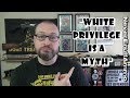 The MYTH of White Privilege - Straight White Male Speaks Truth