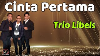Download lagu Trio Libels  -  Cinta Pertama  (Lirik Lagu) mp3