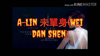 A-Lin 未單身~wei dan shen