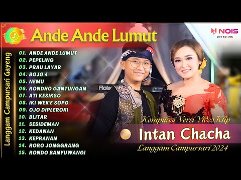 INTAN CHACHA - ANDE ANDE LUMUT - PEPELING | KOMPILASI VIDEO LANGGAM CAMPURSARI GAYENG TERBARU 2024