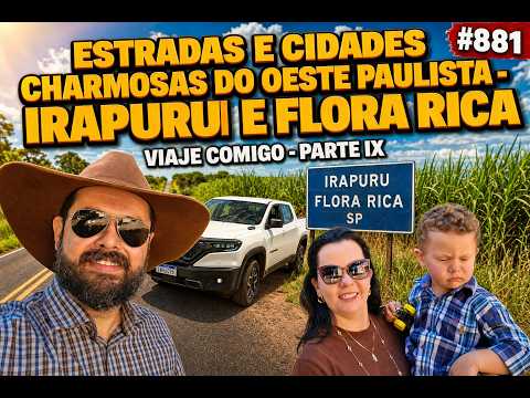 ESTRADAS E CIDADES CHAMROSAS DO OESTE PAULISTA - IRAPURU E FLORA RICA - VIAJE COMIGO P. IX #881