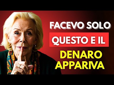 ERA COSÌ TANTO DENARO CHE RIMANEVO IMPRESSIONATA – LEGGE DELL'ATTRAZIONE – LOUISE HAY