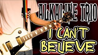 Alkaline Trio - I Can't Believe Guitar Cover
