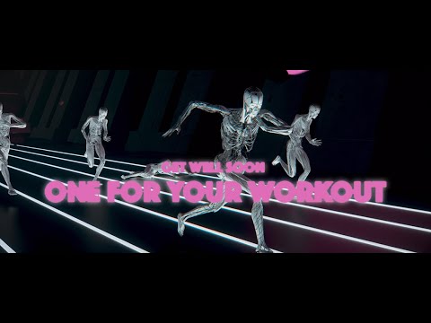 Get Well Soon - One For Your Workout (Official Video)