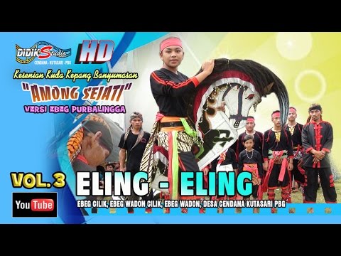 Ebeg Banyumasan # ELING ELING ; Jaranan Kuda Lumping @ Among Sejati Vol 3