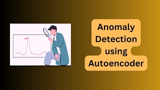 Anomaly Detection Using Autoencoders | Tensorflow | Keras