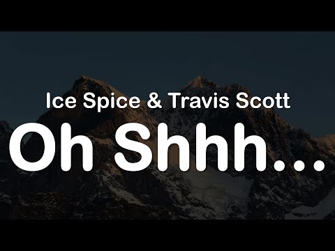 Ice Spice & Travis Scott - Oh Shhh... (Clean Lyrics)