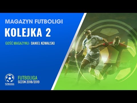 Futboliga: Daniel Kowalski gościem magazynu 2.kolejki