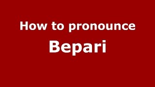 How to pronounce Bepari