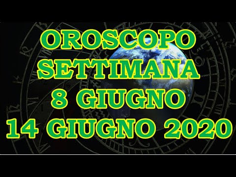 OROSCOPO DELLA SETTIMANA DAL 8 GIUGNO AL 14 GIUGNO 2020