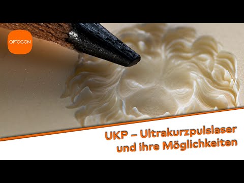 UKP – Ultrakurzpulslaser und ihre Möglichkeiten