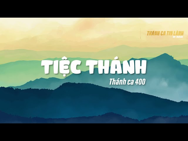 THÁNH CA 400 | TIỆC THÁNH | KARAOKE THÁNH CA TIN LÀNH