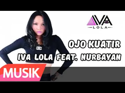 NURBAYAN ft. IVA LOLA - OJO KUWATIR | Vidio Lirik