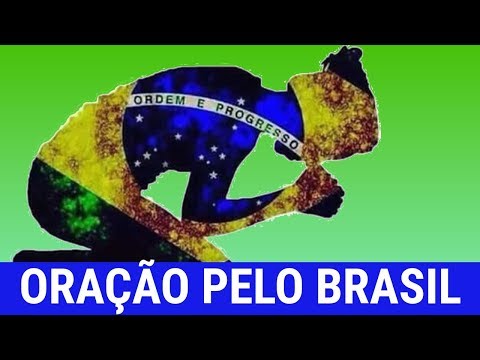 ORAÇÃO PELO BRASIL orando pela nação brasileira