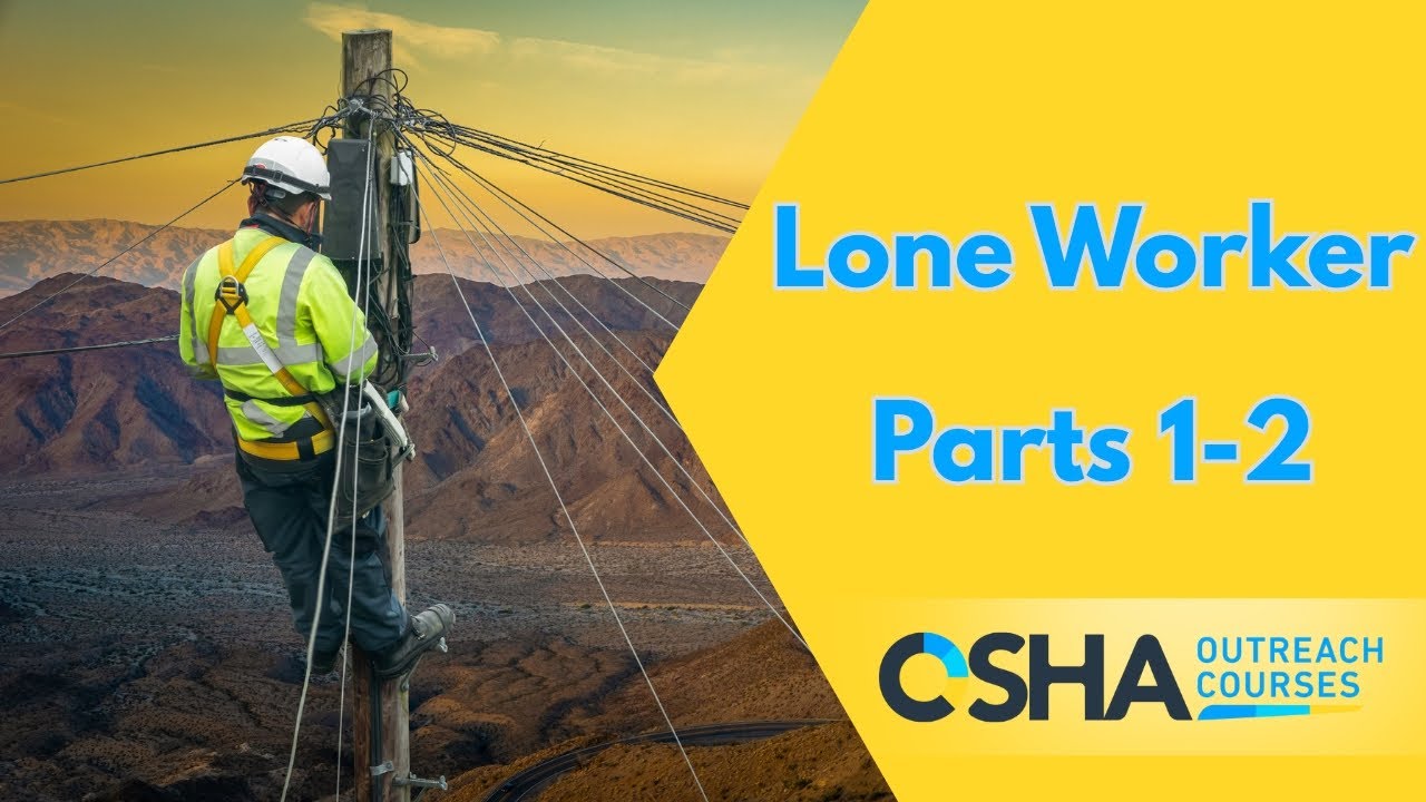 Lone Worker Safety Training | Learn Essential Safety Protocols | OSHA Outreach Courses