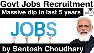 Government Jobs Recruitment dips in last 5 years - Why UPSC is recruiting less IAS / IPS officers?