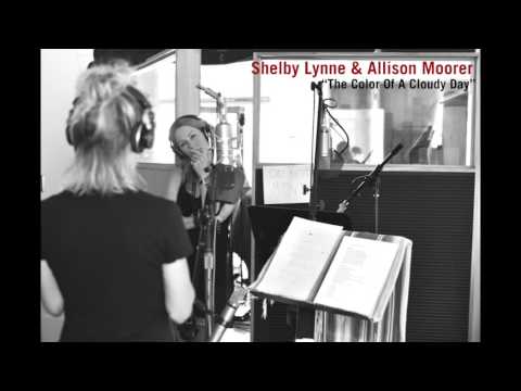 Shelby Lynne & Allison Moorer - The Color Of A Cloudy Day