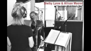 Shelby Lynne & Allison Moorer - The Color Of A Cloudy Day