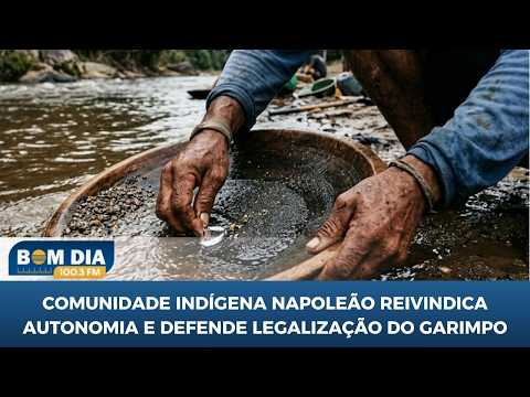 COMUNIDADE INDÍGENA NAPOLEÃO REIVINDICA AUTONOMIA E DEFENDE LEGALIZAÇÃO DO GARIMPO