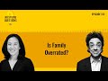 Is Family Overrated? | No Stupid Questions | Episode 122